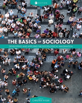 Paperback The Basics of Sociology: Developing and Applying the Sociological Imagination Book