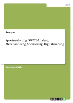 Paperback Sportmarketing. SWOT-Analyse, Merchandising, Sponsoring, Digitalisierung [German] Book
