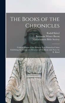 Hardcover The Books of the Chronicles: Critical Edition of the Hebrew Text Printed in Colors Exhibiting the Composite Structure of the Book With Notes by R. Book