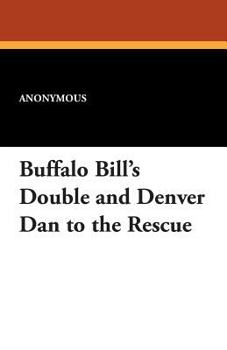 Buffalo Bill's Double and Denver Dan to the Rescue