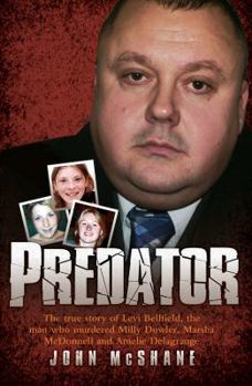 Paperback Predator - The true story of Levi Bellfield, the man who murdered Milly Dowler, Marsha McDonnell and Amelie Delagrange Book