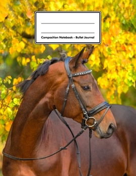 Composition Notebook - Bullet Journal: Bay | 109 pages 8.5"x11" | Dotted Journal | Grid Notebook | Gift For Kids Teenager Adult Teacher Student | Journal | Horse Lover