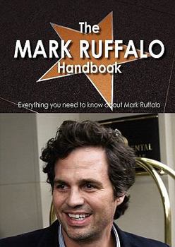 The Mark Ruffalo Handbook - Everything You Need to Know about Mark Ruffalo