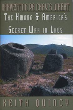 Paperback Harvesting Pa Chay's Wheat: The Hmong & America's Secret War in Laos Book