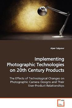 Paperback Implementing Photographic Technologies on 20th Century Products Book