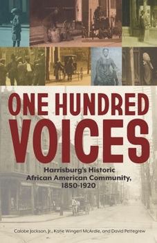 Paperback One Hundred Voices: Harrisburg's Historic African American Community, 1850-1920 Book