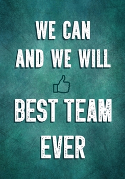 We Can and We Will - Best Team Ever: Team Motivation Gifts Employee & Office Staff Appreciation - Inspirational Gifts for Coworkers