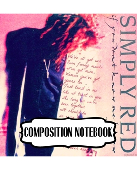 Composition Notebook: Simply Red British Soul And Pop Band Mick Hucknall Singer Songwriter Best New Artist in 1987, A Large Notebooks For Drawing And ... Soft Cover Paper 7.5 x 9.25 Inches 110 Pages.