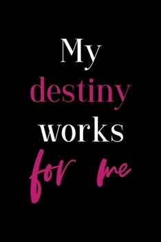 My Destiny Works For Me: All Purpose 6x9 Blank Lined Notebook Journal Way Better Than A Card Trendy Unique Gift Black Solid Destiny