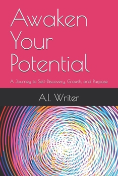 Paperback Awaken Your Potential: A Journey to Self-Discovery, Growth, and Purpose Book