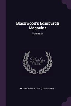 Paperback Blackwood's Edinburgh Magazine; Volume 23 Book
