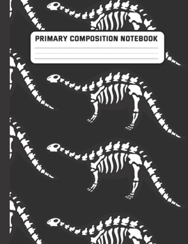 Paperback Primary Composition Notebook: White Skeleton Dinosaurs- Dashed Midline with Picture Space Creative Draw and Write Story Journal for kids, Kindergart Book