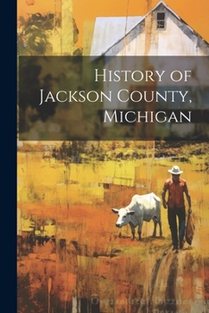 Paperback History of Jackson County, Michigan Book