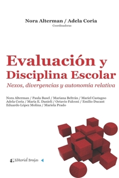 Paperback Evaluación Y Disciplina Escolar: nexos, divergencias y autonomía relativa [Spanish] Book