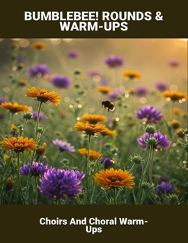 Paperback Bumblebee! Rounds & Warm-Ups: Choirs And Choral Warm-Ups Book