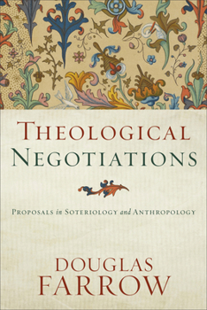 Paperback Theological Negotiations: Proposals in Soteriology and Anthropology Book