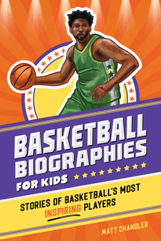 Paperback Basketball Biographies for Kids: Stories of Basketball's Most Inspiring Players Book