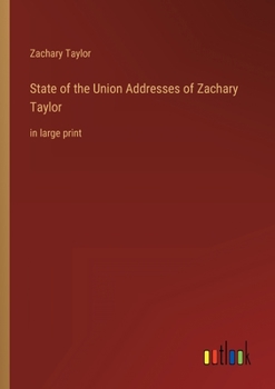 Paperback State of the Union Addresses of Zachary Taylor: in large print Book