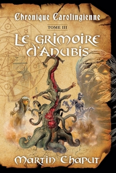 Chronique carolingienne tome 3: Le grimoire d'Anubis (French Edition)