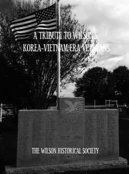 Hardcover A Tribute to Wilson's Korea-Vietnam Era Veterans Book