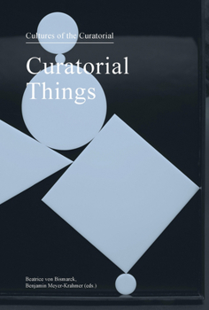 Paperback Curatorial Things: Cultures of the Curatorial 4 Book