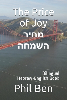 Paperback The Price of Joy-&#1502;&#1495;&#1497;&#1512; &#1492;&#1513;&#1502;&#1495;&#1492;: Bilingual Hebrew-English Book