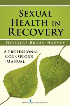 Paperback Sexual Health in Recovery: A Professional Counselor's Manual Book