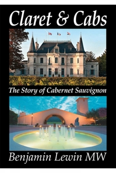 Hardcover Claret & Cabs: The Story of Cabernet Sauvignon Book