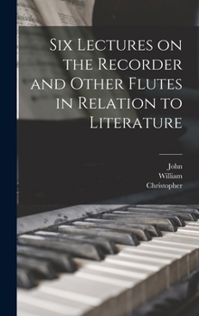 Hardcover Six Lectures on the Recorder and Other Flutes in Relation to Literature Book