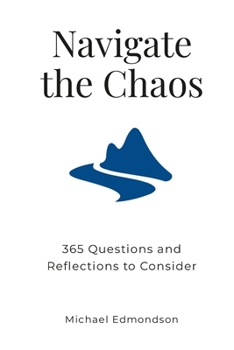 Paperback Navigate the Chaos: 365 Questions to Help You Leverage Your Mind, Body, and Spirit Book