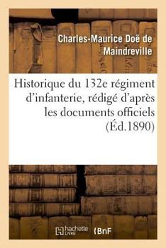 Historique du 132e régiment d'infanterie, rédigé d'après les documents officiels
