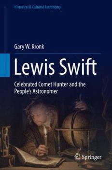 Hardcover Lewis Swift: Celebrated Comet Hunter and the People's Astronomer Book
