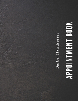 Paperback Barber Hairdresser Appointment Book: Daily Planner, Record Log Book, Calendar, Organizer for Stylists & Hair Studios. Hourly Schedule (15 minute Incre Book