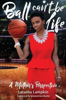 Ball Can't Be Life: A Mother's Perspective