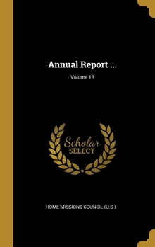 Hardcover Annual Report ...; Volume 13 Book