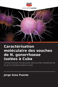 Paperback Caractérisation moléculaire des souches de N. gonorrhoeae isolées à Cuba [French] Book