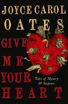 Hardcover Give Me Your Heart. Joyce Carol Oates Book