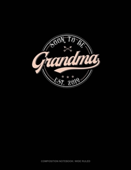Paperback Soon To Be Grandma Est. 2019: Composition Notebook: Wide Ruled Book
