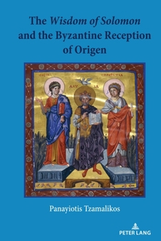 Hardcover The Wisdom of Solomon and the Byzantine Reception of Origen Book