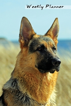 Weekly Planner: German Shepherd Dog Daily Planner 52 weeks Agenda Schedule Organizer 6x9