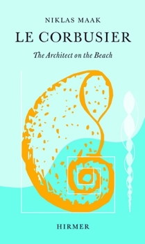 Hardcover Le Corbusier: The Architect on the Beach Book