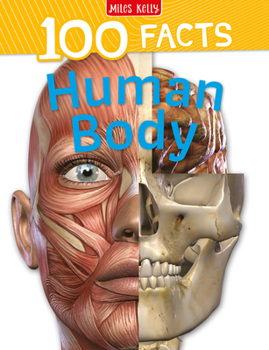 100 Facts Human Body: Go on a fantastic journey through your amazing body systems!