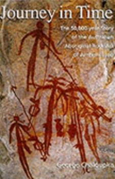 Hardcover Journey in Time: The 50,000-Year Story of the Australian Aboriginal Rock Art of Arnhem Land Book