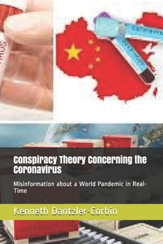 Paperback Conspiracy Theory Concerning the Coronavirus: Misinformation about a World Pandemic in Real-Time Book