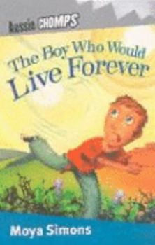 Paperback The Boy Who Would Live Forever (Aussie Chomps) Book