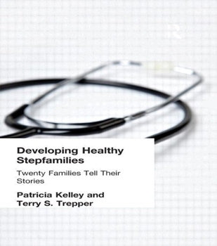 Hardcover Developing Healthy Stepfamilies: Twenty Families Tell Their Stories Book