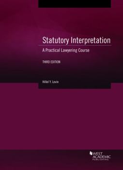 Paperback Statutory Interpretation: A Practical Lawyering Course (Coursebook) Book