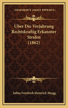Hardcover Uber Die Verjahrung Rechtskraftig Erkannter Strafen (1862) [German] Book