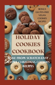 Paperback Holiday Cookies Cookbook: Bake From Scratch-Easy Festive Christmas Cookies Recipes Book