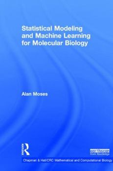 Paperback Statistical Modeling and Machine Learning for Molecular Biology Book